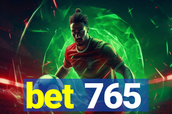 bet 765